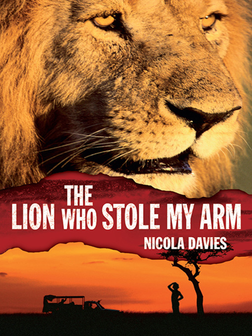 Title details for The Lion Who Stole My Arm by Nicola Davies - Available